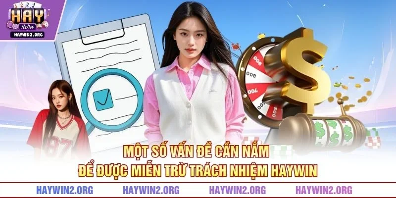 Một số vấn đề cần nắm để được miễn trừ trách nhiệm HAYWIN